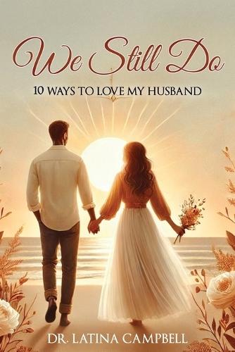 We Still Do: 10 Ways to Love My Husband