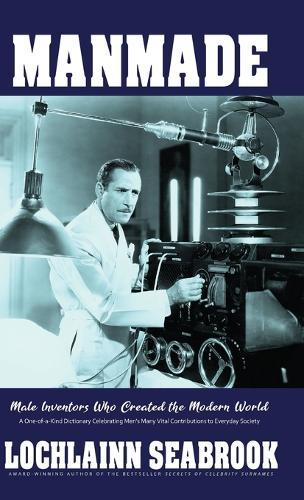 Manmade: Male Inventors Who Created the Modern World