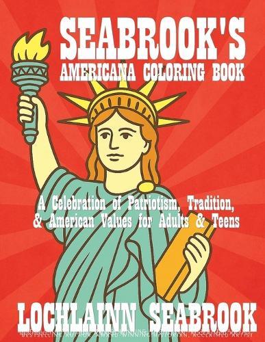 Seabrook's Americana Coloring Book: A Celebration of Patriotism, Tradition, and American Values for Adults and Teens