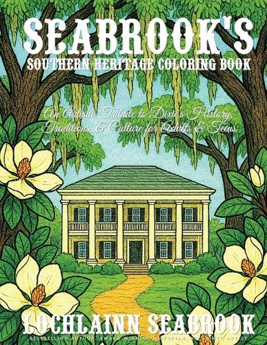 Seabrook's Southern Heritage Coloring Book: An Artistic Tribute to Dixie's History, Traditions, and Culture for Adults and Teens