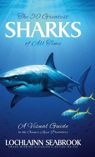 The Greatest Sharks of All Time: A Visual Guide to the Ocean's Apex Predators
