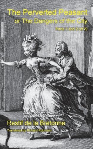 The Perverted Peasant: Or the Dangers of the City (Parts 1 and 2)