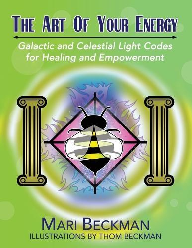 The Art of Your Energy: Galactic and Celestial Light Codes for Healing and Empowerment