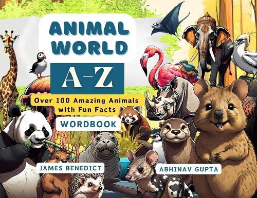 ANIMAL World A-Z: Over 100 Amazing Animals with Fun Facts