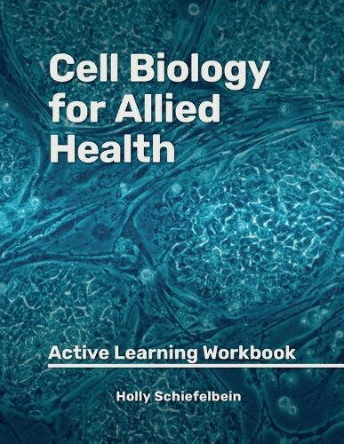 Cell Biology for Allied Health: Active Learning Workbook