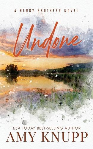 Undone: A Second Chance Small Town Romance