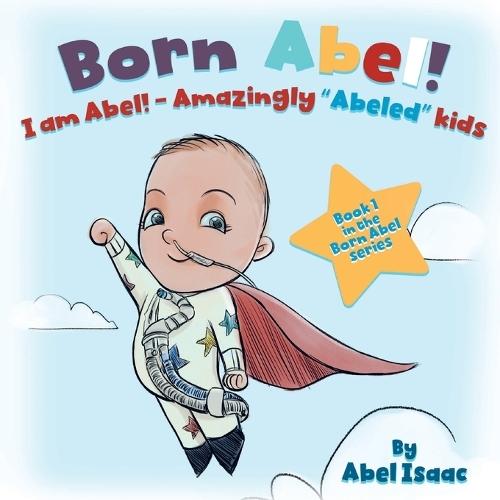 I Am Abel!: Amazingly ""Abeled"" Kids