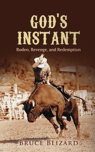 God's Instant: Rodeo, Revenge, and Redemption