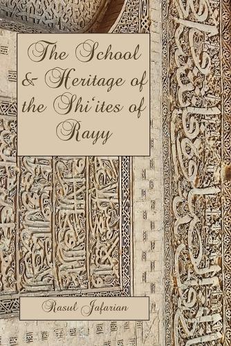 The School and Heritage of the Shiʿites of Rayy