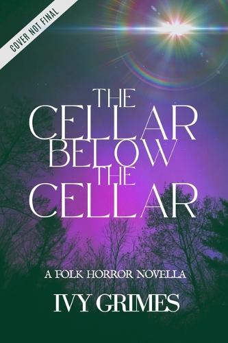 The Cellar Below the Cellar: A Folk Horror Novella