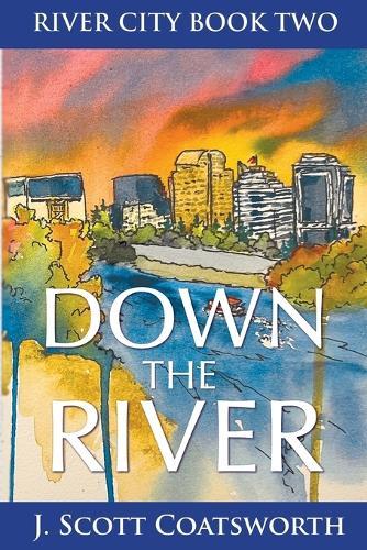 Down the River: River City Chronicles Book 2