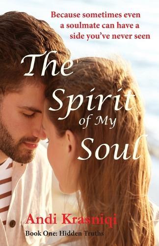 The Spirit of My Soul: Because Sometimes Even a Soulmate Can Have a Side You've Never Seen