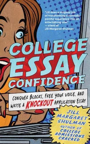 College Essay Confidence: Conquer Blocks, Free Your Voice, and Write a Knockout Application Essay
