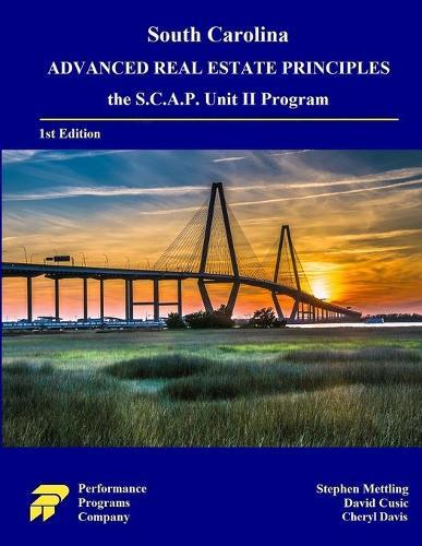 South Carolina Advanced Real Estate Principles: the S.C.A.P. Unit II Program