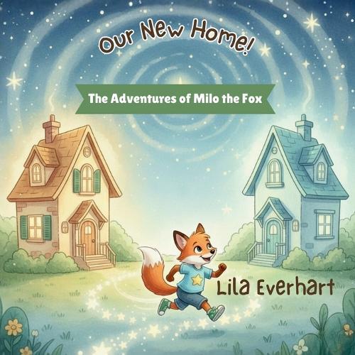Our New Home! A Moving Story Book for Kids: A Heartwarming Picture Book About Helping Toddlers and Young Children Feel Safe and Supported During the Big Move to a New House