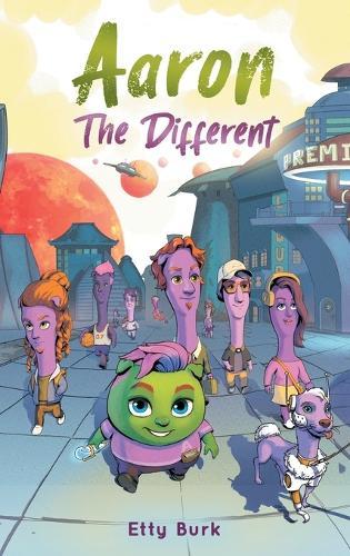 Aaron the Different: A Story of Courage, Belonging, and Acceptance
