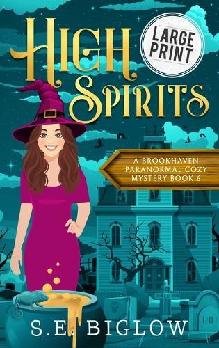 High Spirits: A Large Print Spooky Small Town Mystery