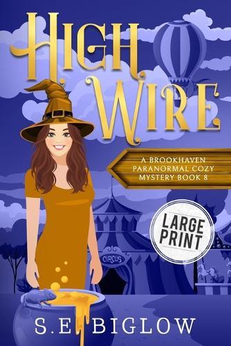 High Wire: A Large Print Supernatural Carnival Cozy Mystery