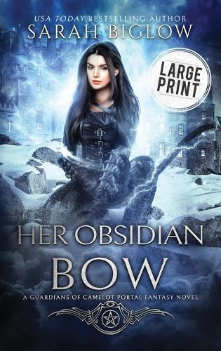 Her Obsidian Bow: A Large Print Fae-Filled Portal Fantasy Novel