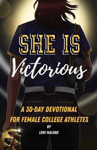 She Is Victorious: 30-Day Devotional for Female College Athletes