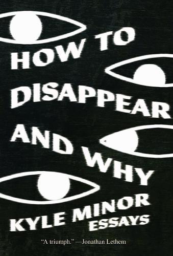 How to Disappear and Why: Essays