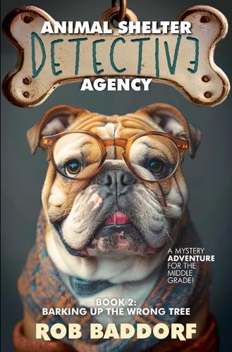 Animal Shelter Detective Agency, Book 2: Barking Up the Wrong Tree