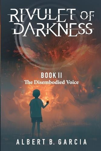 Rivulet of Darkness: Book II The Disembodied Voice: Book II - The Disembodied Voice: Book II The Disembodied Voice: Book II The Disembodied Voice: Book II The Disemodied