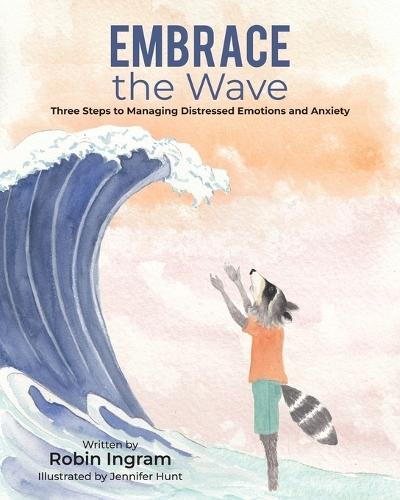 Embrace The Wave: Three Steps to Managing Distressed Emotions and Anxiety