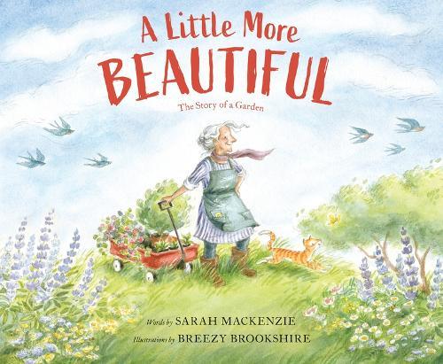 A Little More Beautiful: The Story of a Garden