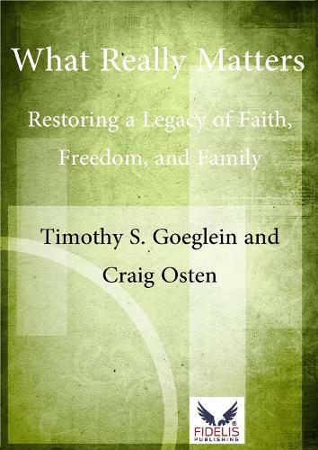 What Really Matters: Restoring a Legacy of Faith, Freedom, and Family