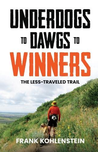 Underdogs to Dawgs to Winners: The Less-Traveled Trail