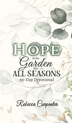 Hope in the Garden for All Season: 90-Day Devotional