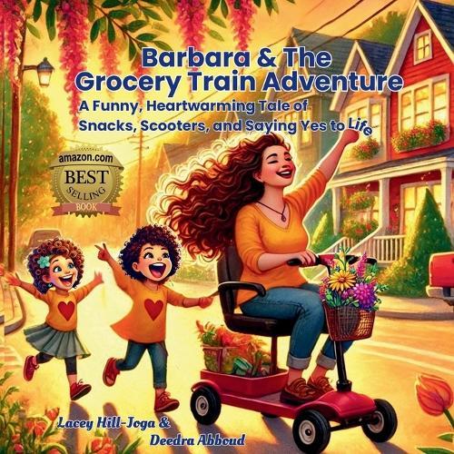 Barbara & The Grocery Train Adventure: A Funny, Heartwarming Tale of Snacks, Scooters, and Saying Yes to Life