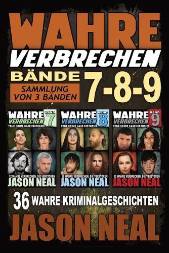 Wahre Verbrechen: Sammlung von 3 Bänden: 36 wahre Verbrechen, die verstören (German Edition)