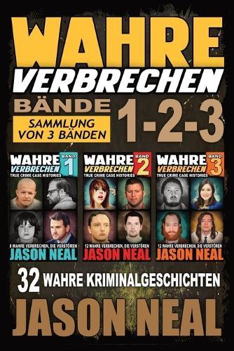 Wahre Verbrechen: Sammlung von 3 Bänden: 32 wahre Verbrechen, die verstören (German Edition)