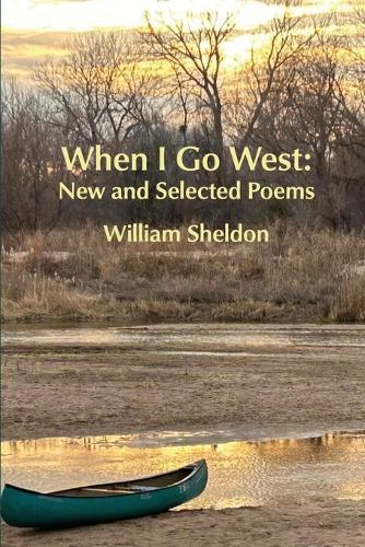 When I Go West: New and Selected Poems