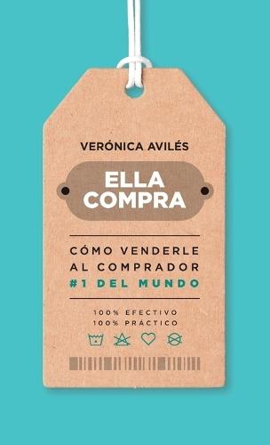 Ella compra: Cómo venderle al comprador número 1 del mundo