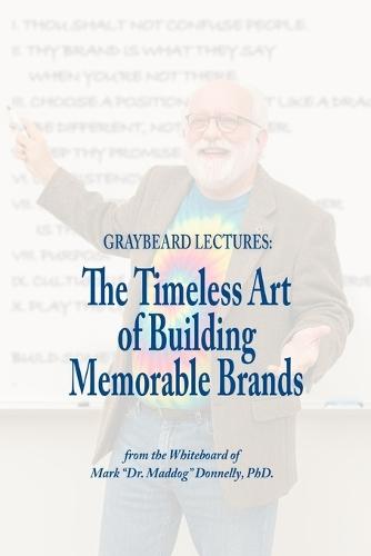 Graybeard Lectures: The Timeless Art of Building Memorable Brands