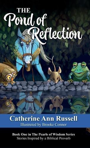 The Pond of Reflection: Book One in The Pearls of Wisdom Series: Stories Inspired by a Biblical Proverb