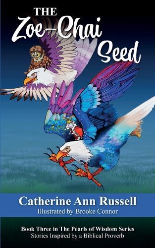 The Zoe-Chai Seed: Book Three in The Pearls of Wisdom Series: Stories Inspired by a Biblical Proverb