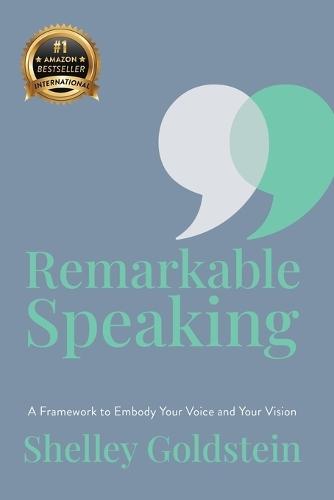 Remarkable Speaking: A Framework to Embody Your Voice and Your Vision