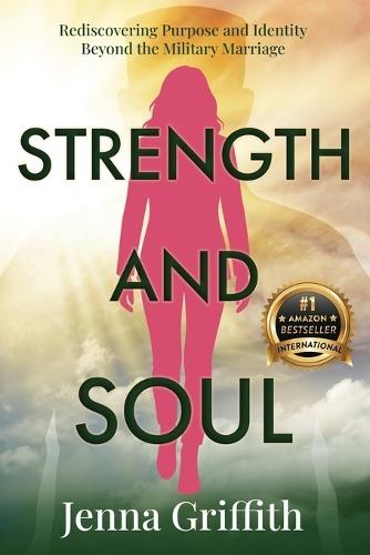 Strength and Soul: Rediscovering Purpose and Identity Beyond the Military Marriage