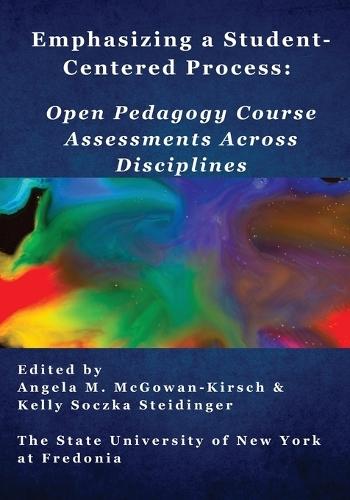 Emphasizing a Student-Centered Process: Open Pedagogy Course Assessments Across Disciplines
