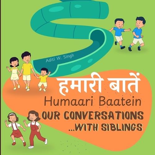 Humaari Baatein (Our Conversations with Siblings): A Hindi English Bilingual Book for Children and Beginners to Learn Conversational Language Skills with Siblings, Friends and Cousins
