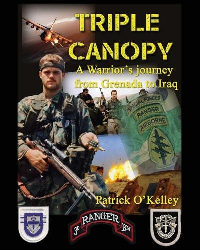Triple Canopy: A Warrior's Journey from Grenada to Iraq