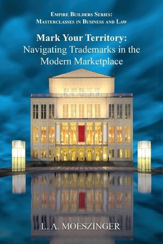 Mark Your Territory: Navigating Trademarks in the Modern Marketplace