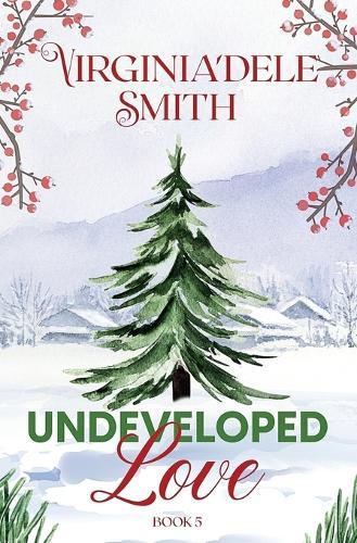 Undeveloped Love: A Christmas Collection Novella
