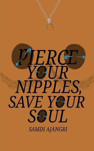 Pierce Your Nipples, Save Your Soul
