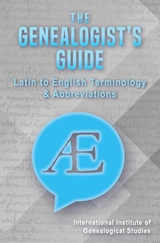The Genealogist's Guide: Latin to English Terminology & Abbreviations