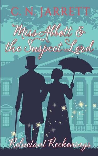 Miss Abbott and the Suspect Lord: Clean Regency Mystery Romance (Reluctant Reckonings #1)